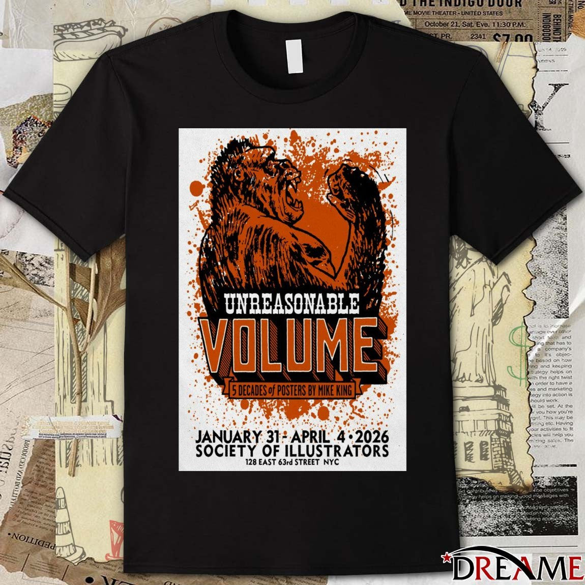 Poster Unreasonable Volume Five Decades of Posters By Mike King January 31 – April 4 2026 t-shirt