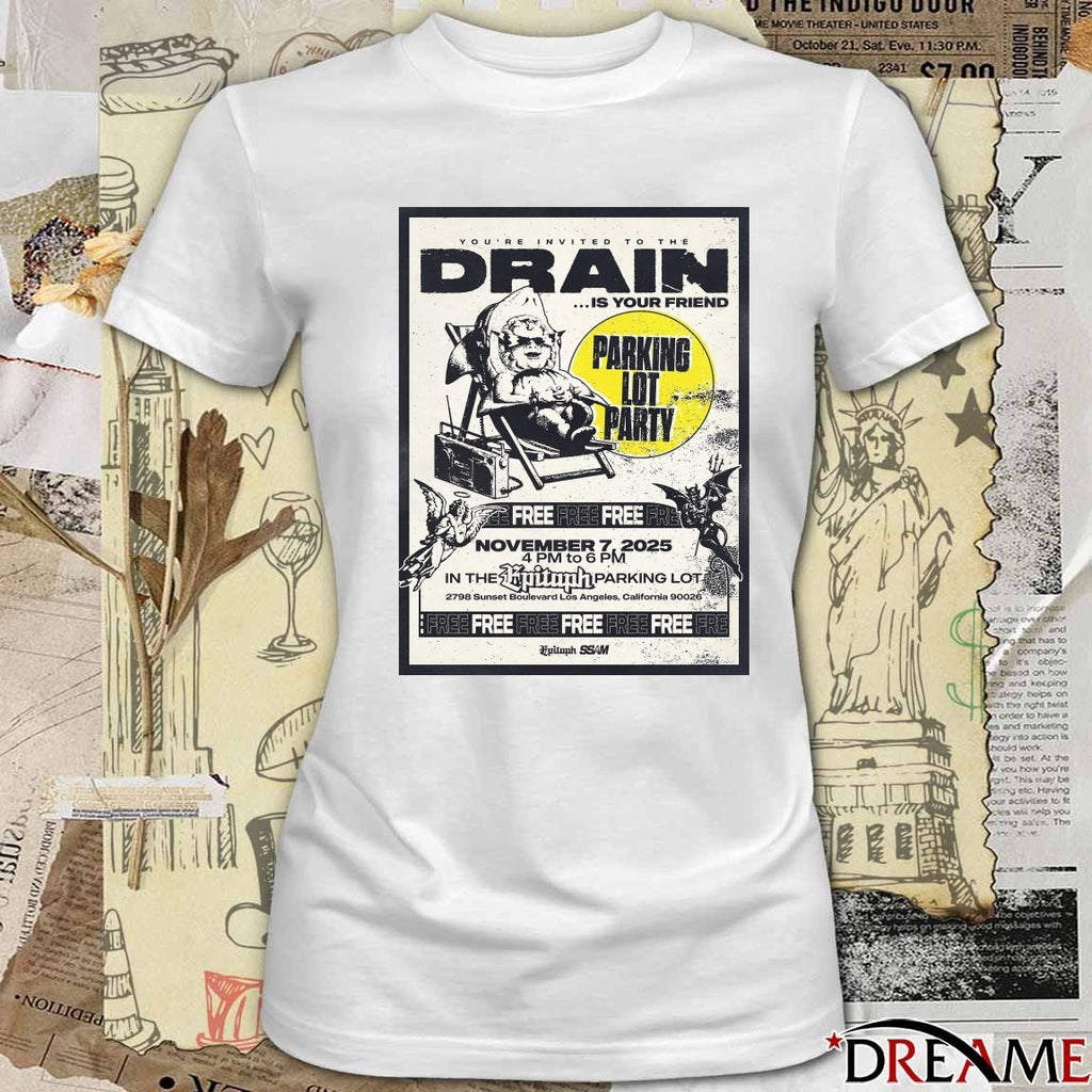 Poster You’re Invited To The Drain Is Your Friend Los Angeles CA November 7 2025 Concert t-shirt