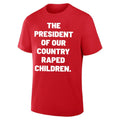 President Of Our Country Raped Children Shirt
