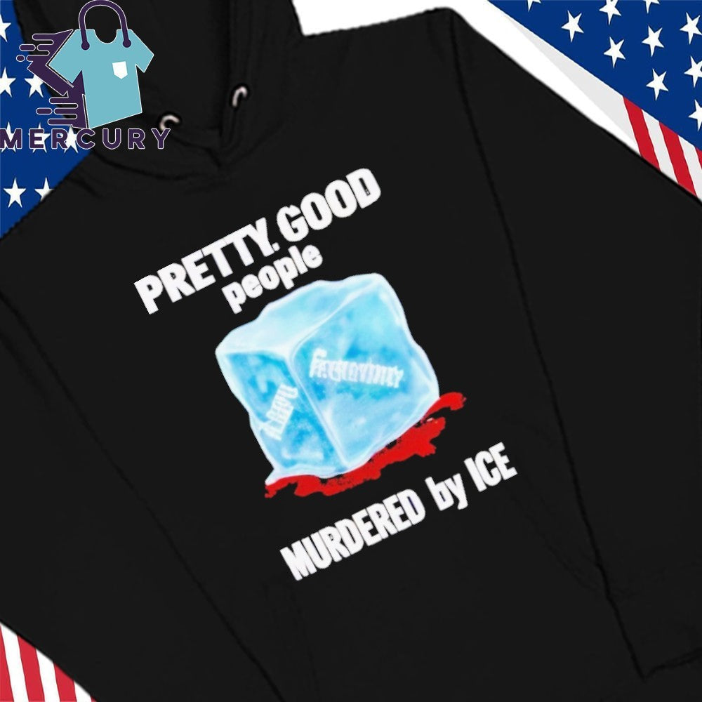 Pretti Good People Murdered By Ice Alex Pretti And Renee Good Shirt