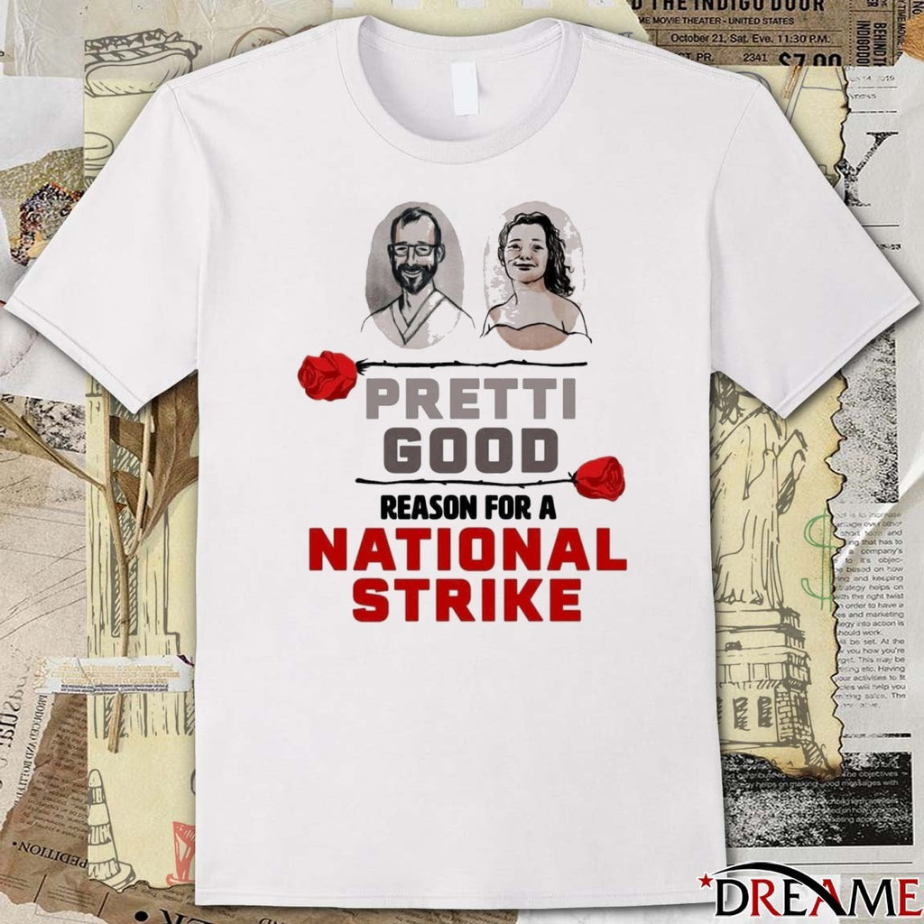 Pretti Good Reason For A National Strike t-shirt
