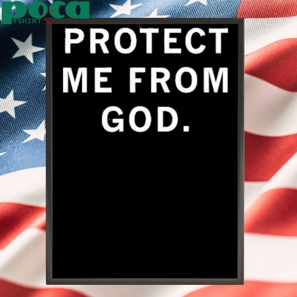 Protect Me From God T Shirt