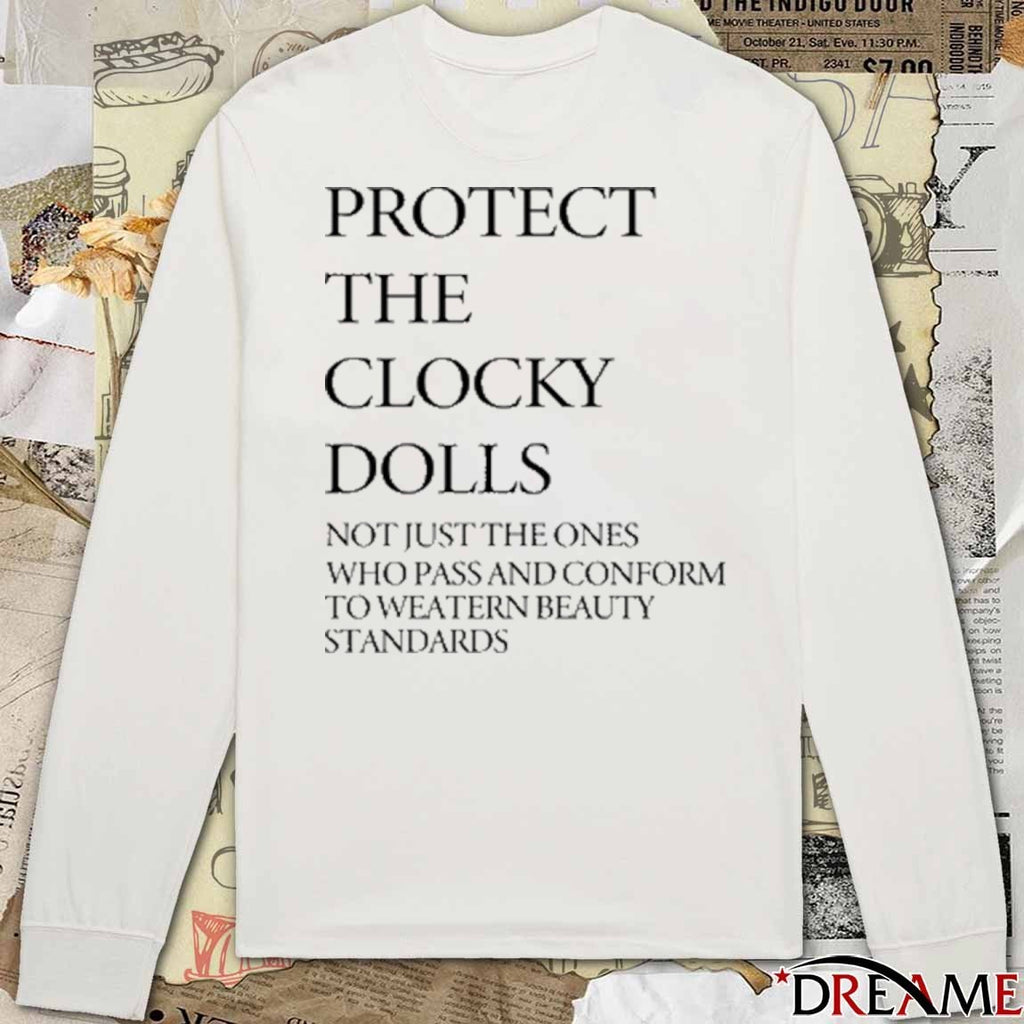 Protect The Clocky Dolls Not Just The Ones Who Pass And Conform To Weatern Beauty Standards 2025 t-shirt