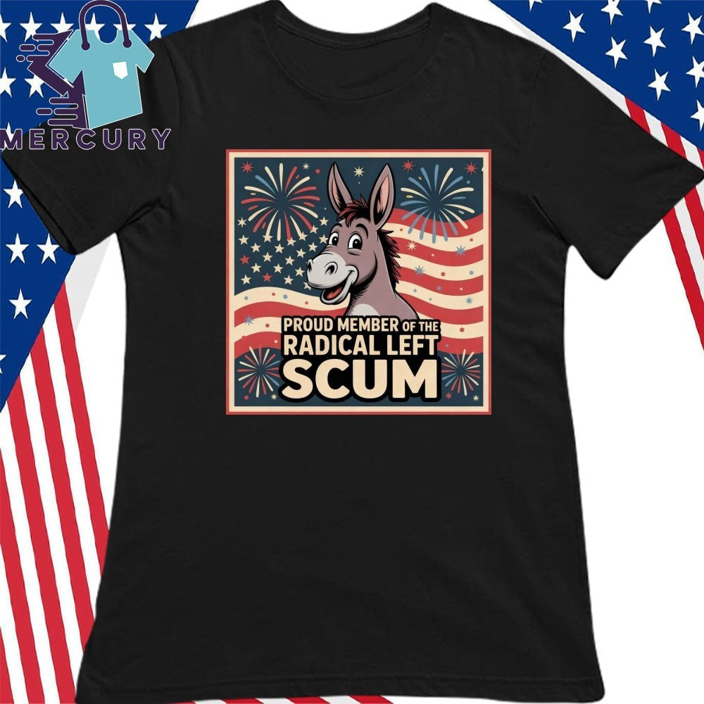 Proud Member To Be Radical Left Scum Shirt