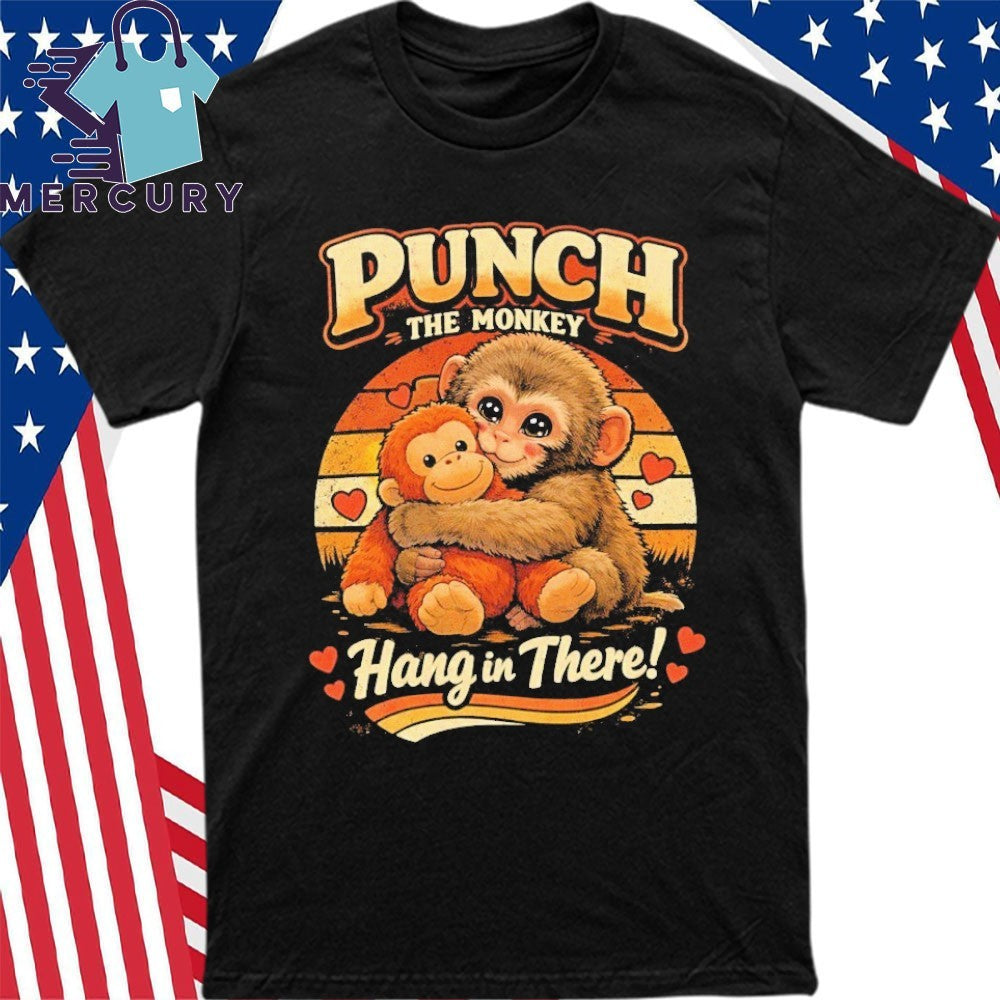 Punch the Monkey Hang In There Shirt