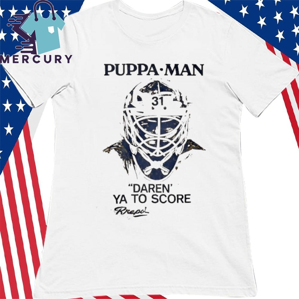 Puppa Man Daren Ya To Score Shirt