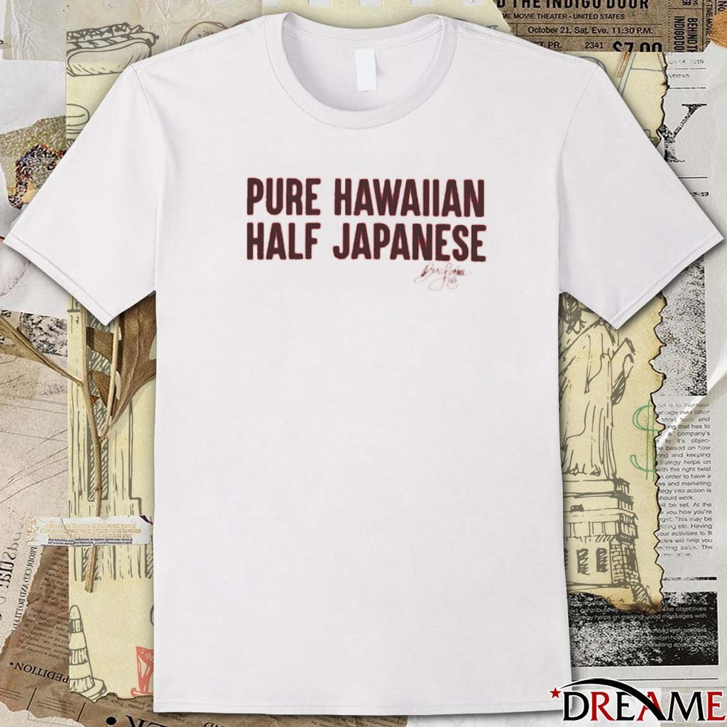 Pure Hawaiian Half Japanese Bu La’ia 2025 t-shirt