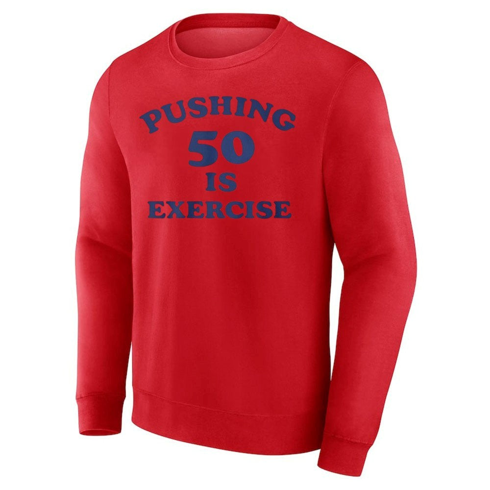 Pushing 50 Is Exercise Shirt