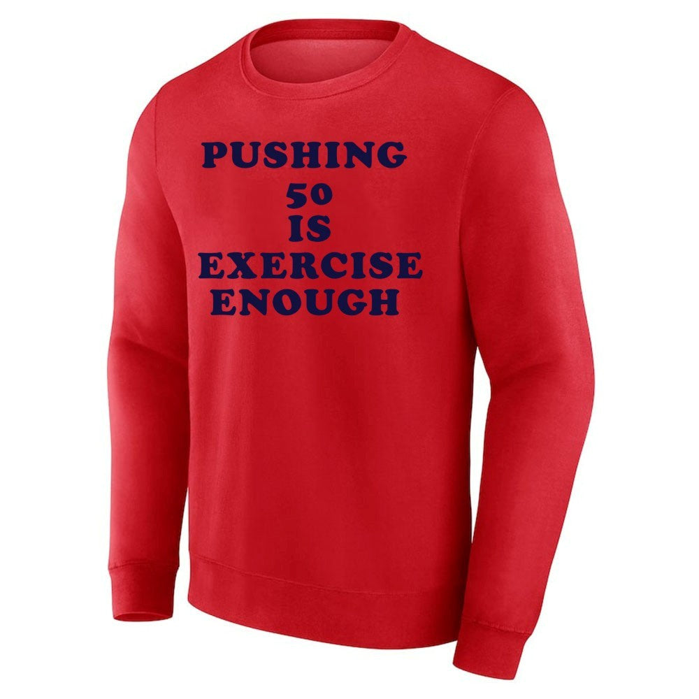 Pushing 50 Is Exercise Enough Shirt