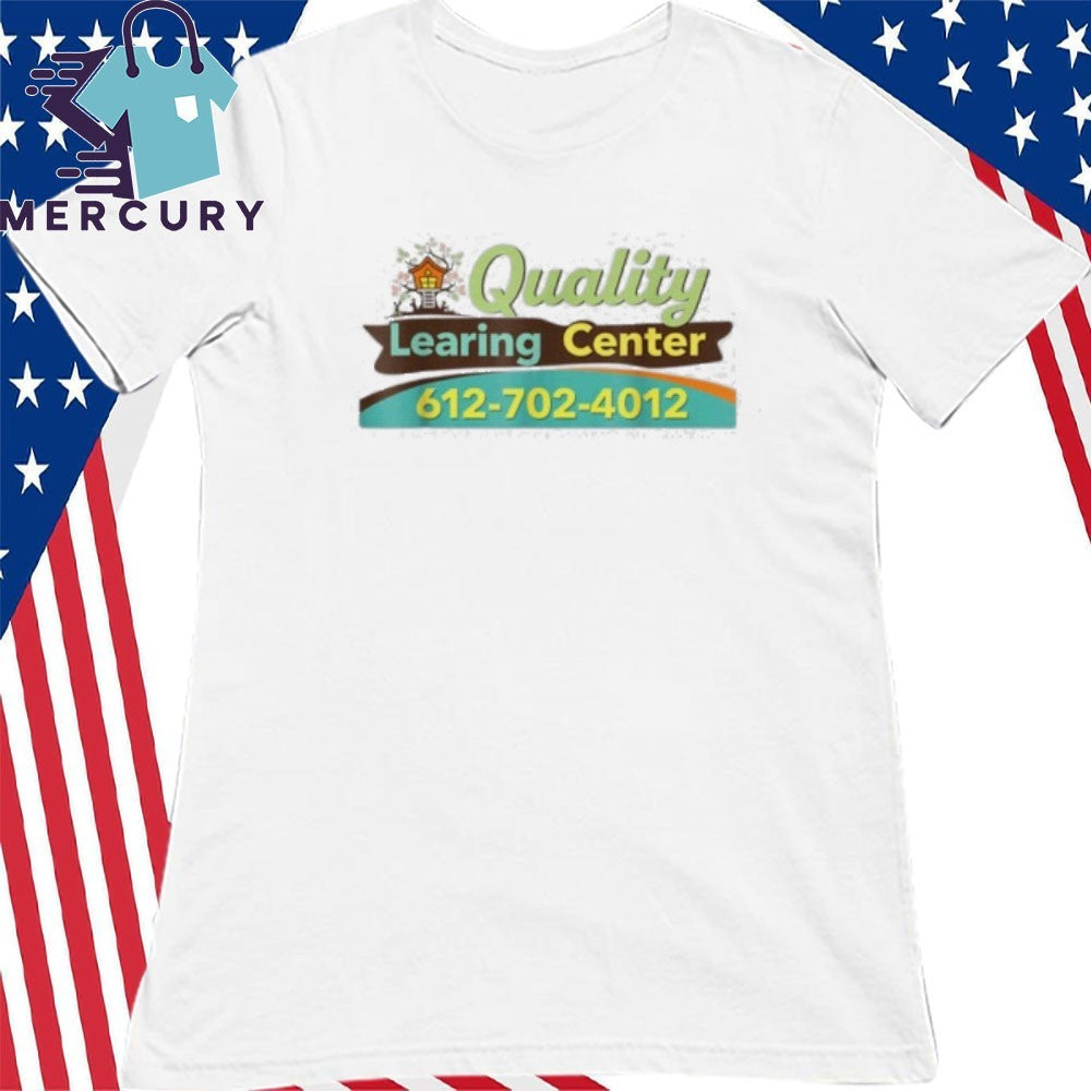 Quality Learning Center 612-702-4012 Shirt