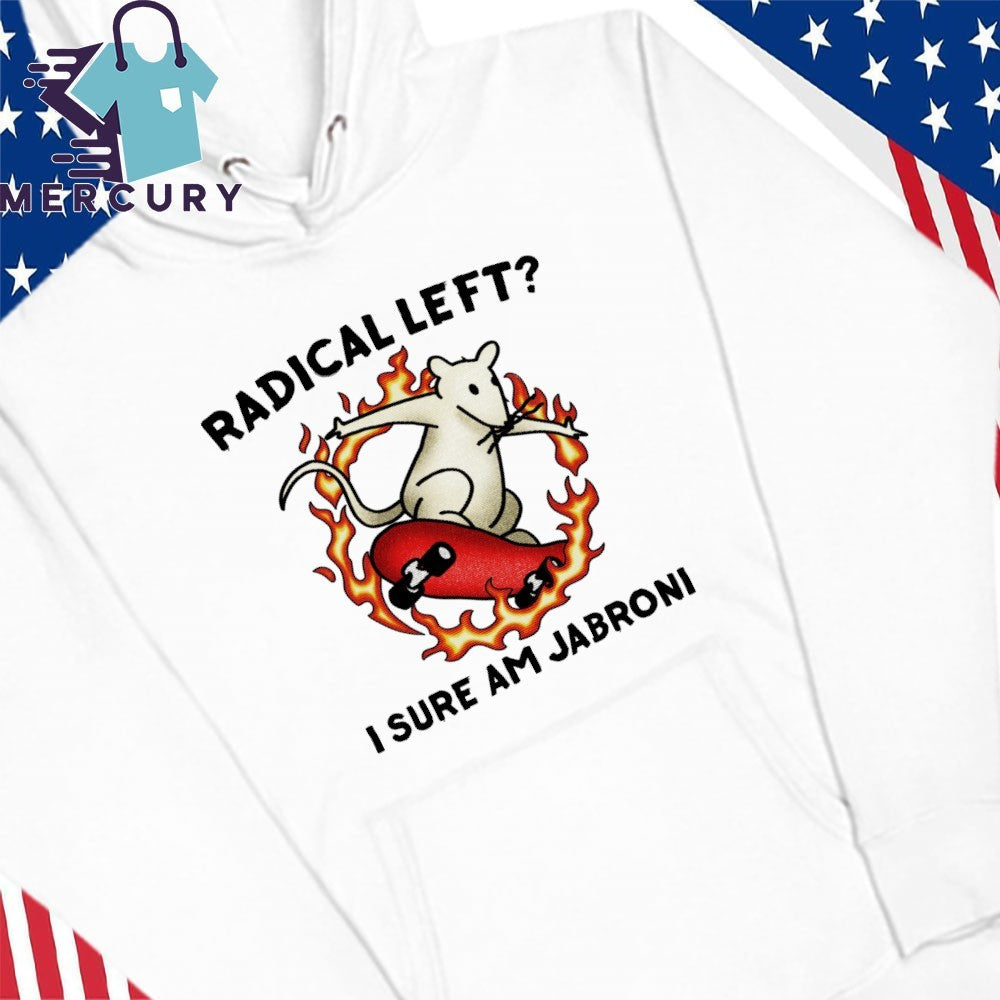Radical Left I Sure Am Jabroni Shirt