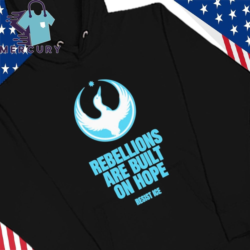 Rebellions Are Built On Hope Resist ICE Shirt