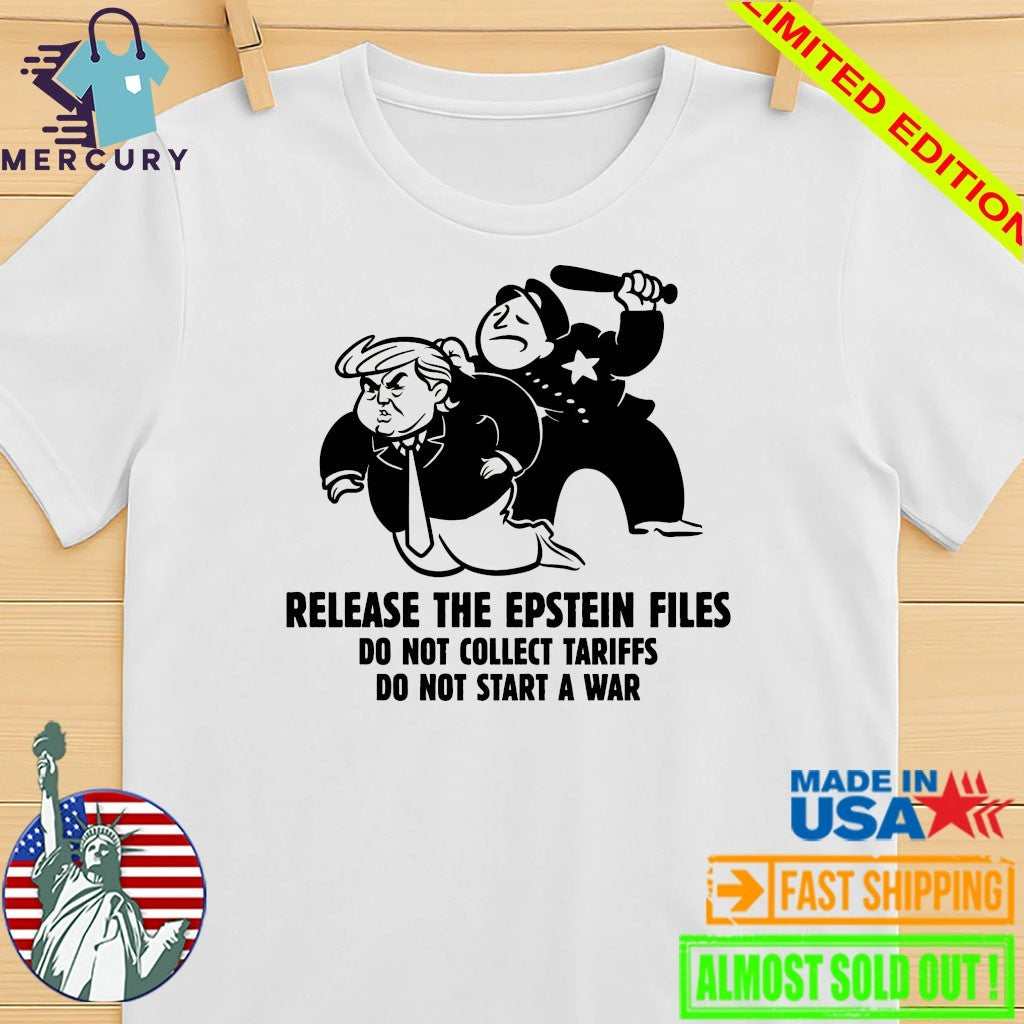 Release The Epstein Files Do Not Collect Tariffs Do Not Start A War Trump Card Shirt