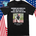 Remember And Honor Alex, Shot And Killed By A Federal Agent, With Action Alex Jeffrey Pretti Shirt