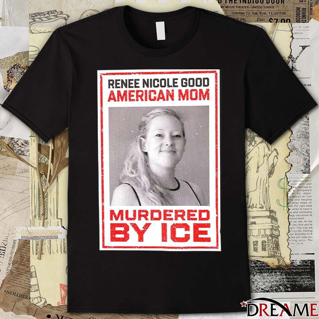 Renee Nicole Good American Mom Murdered By Ice t-shirt