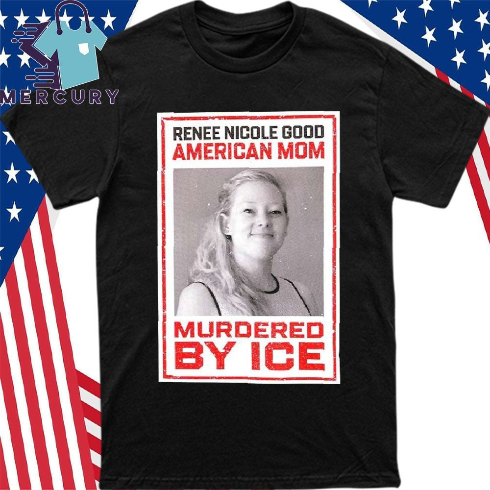 Renee Nicole Good American Mom Murdered By Ice Shirt