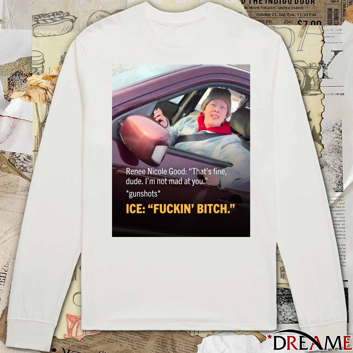 Renee Nicole Good That’s Fine Dude I’m Not Mad At You Gunshots ICE Fuckin’ Bitch Poster t-shirt