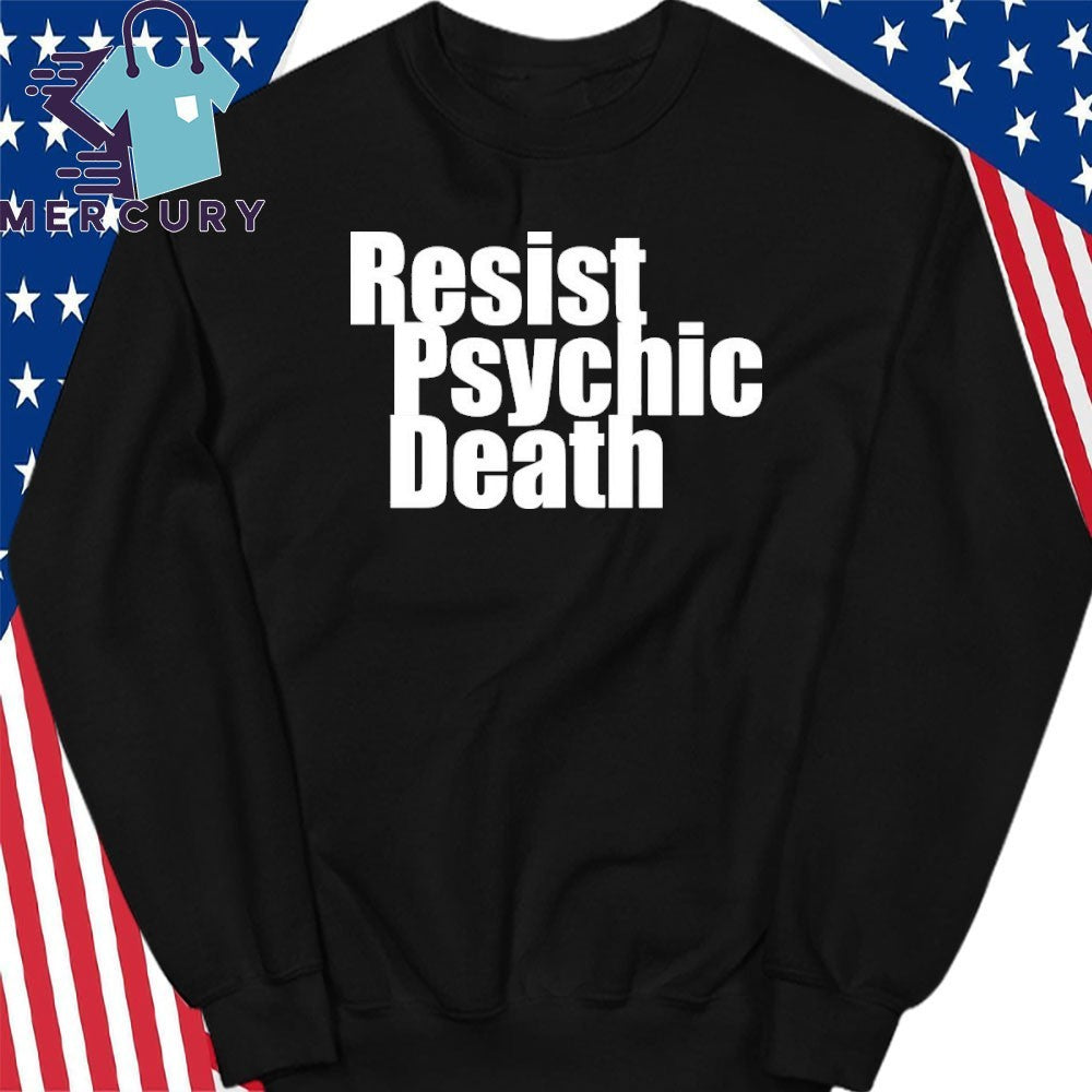 Resist Psychic Death Shirt
