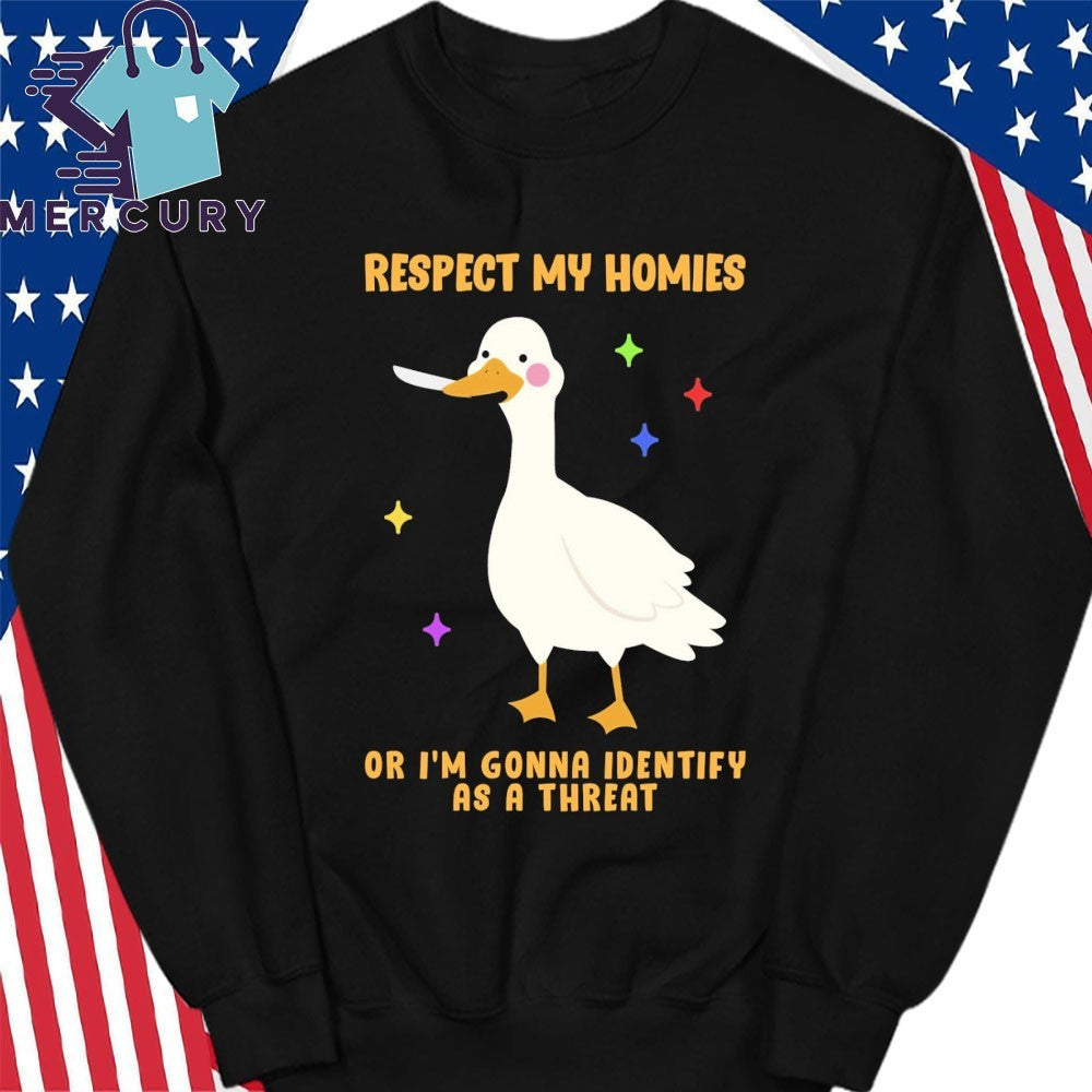 Respect My Homies Or I’m Gonna Identify As A Threat Shirt