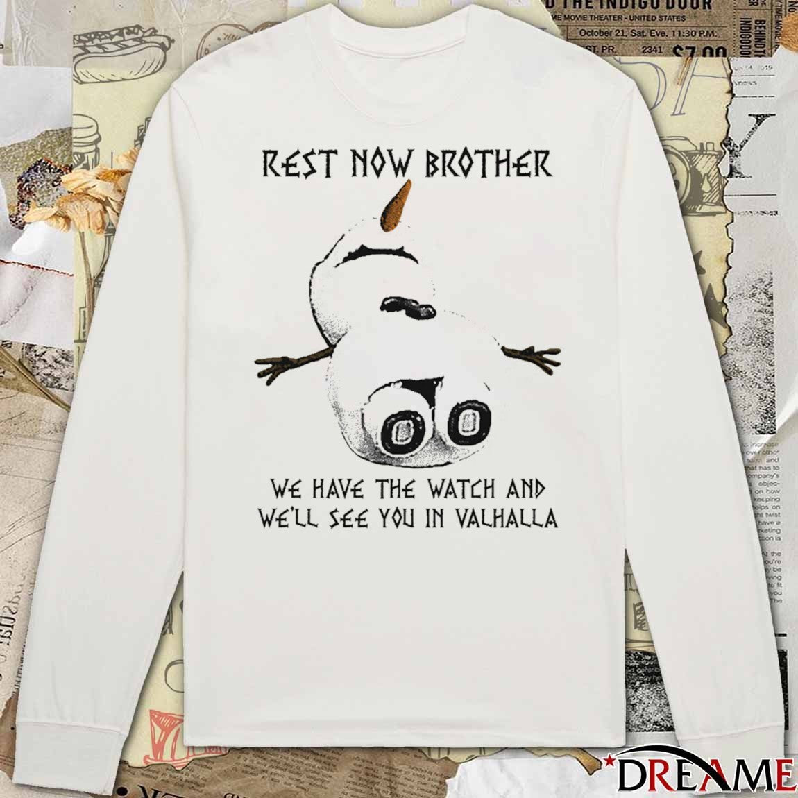 Rest Now Brother We Have The Watch And We’ll See You In Valhalla t-shirt