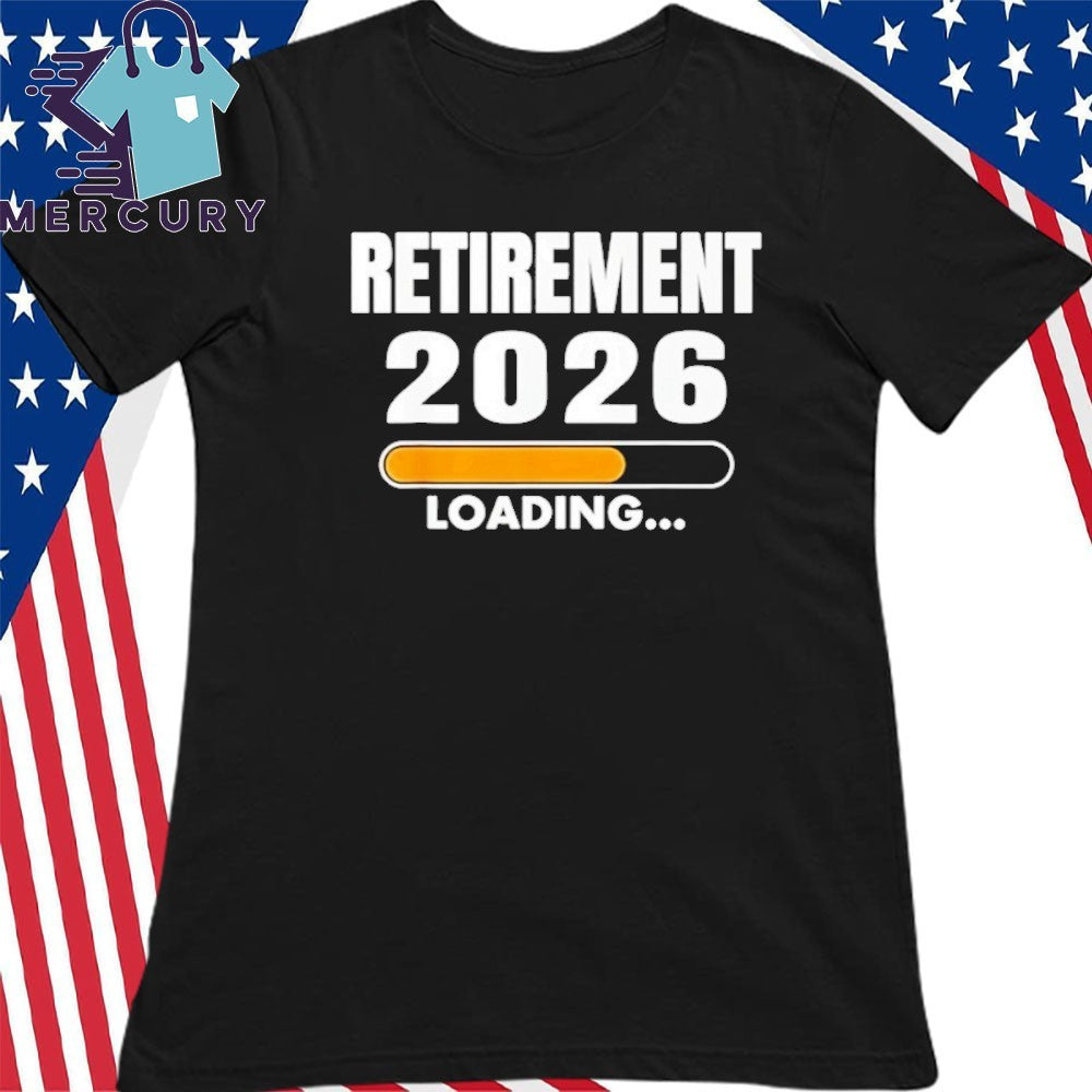 Retirement Loading 2026 shirt