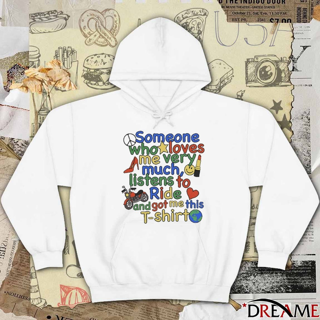 Ride Someone Who Loves Me Very Much Listens To Ride And Got Me This t-shirt