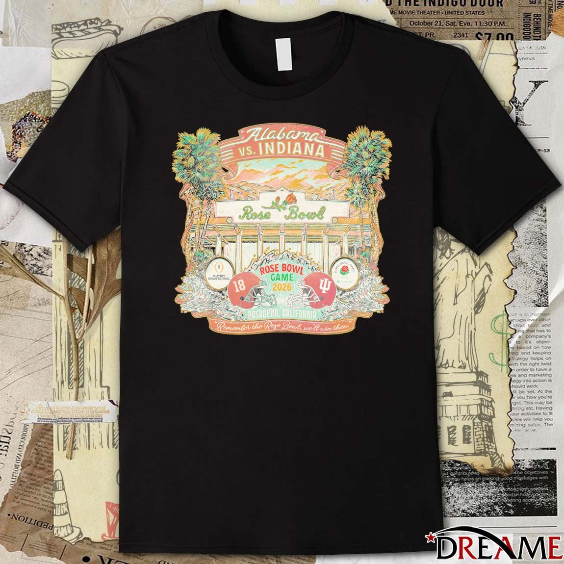 Rose Bowl Game 2026 CFP Quarterfinal Alabama Vs Indiana Remember The Rose Bowl We’ll Win Then t-shirt