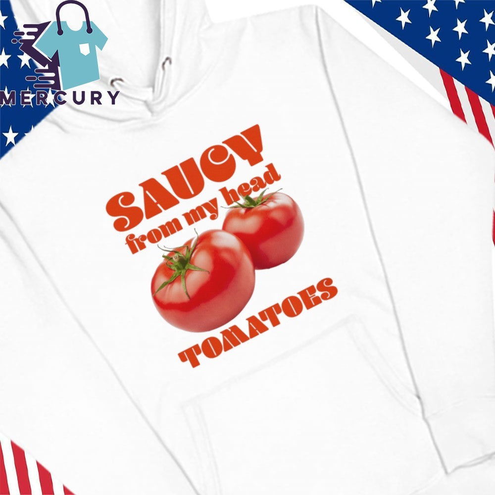 Saucy From My Head Tomatoes Shirt