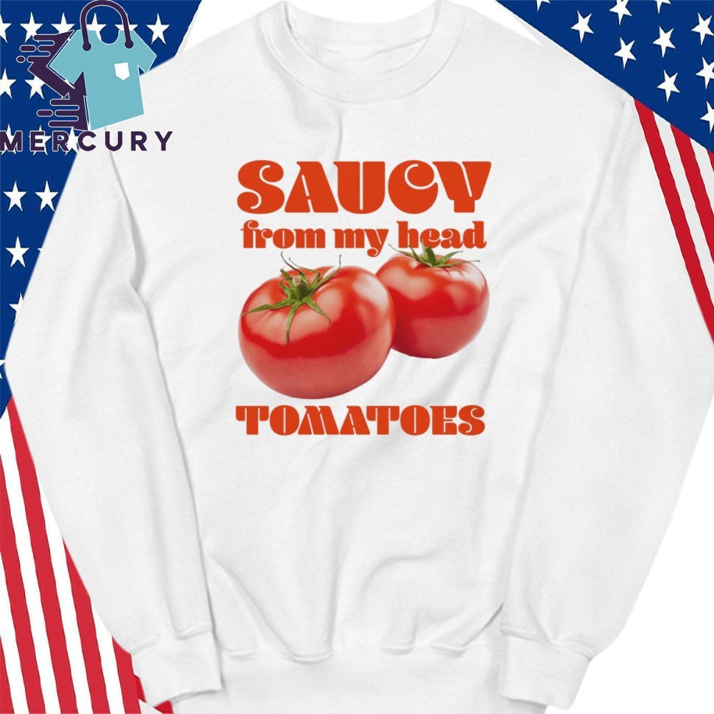 Saucy From My Head Tomatoes Shirt