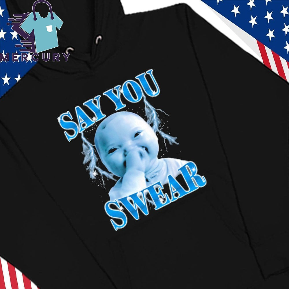 Say You Swear Niche Baby Gen Z Meme Ai Viral Giggling Ai Laughing Shirt