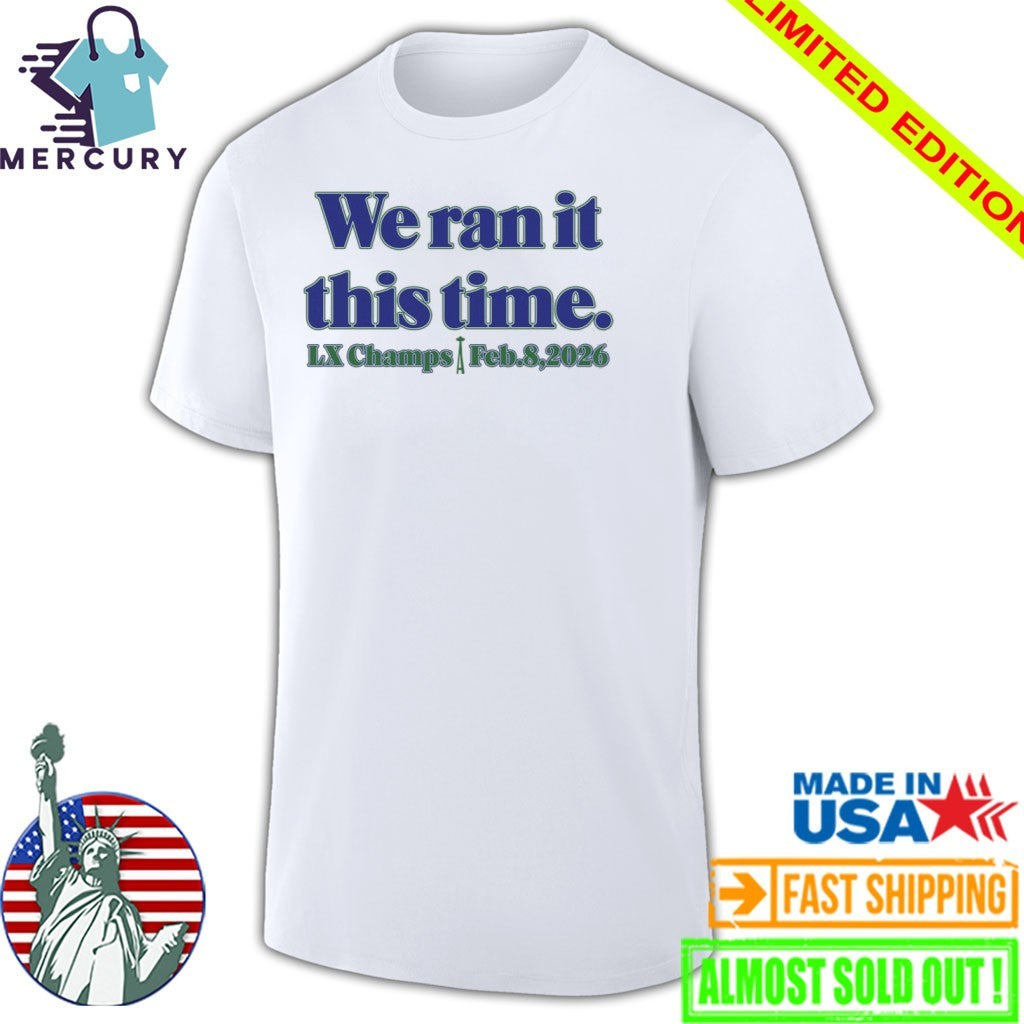 Seahawk We Ran It This Time Shirt
