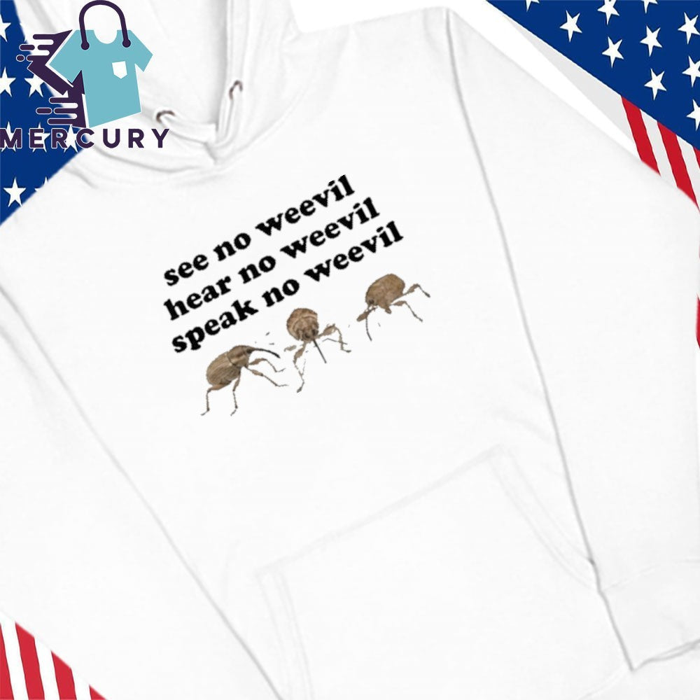 See No Weevil Hear No Weevil Speak No Weevil Shirt
