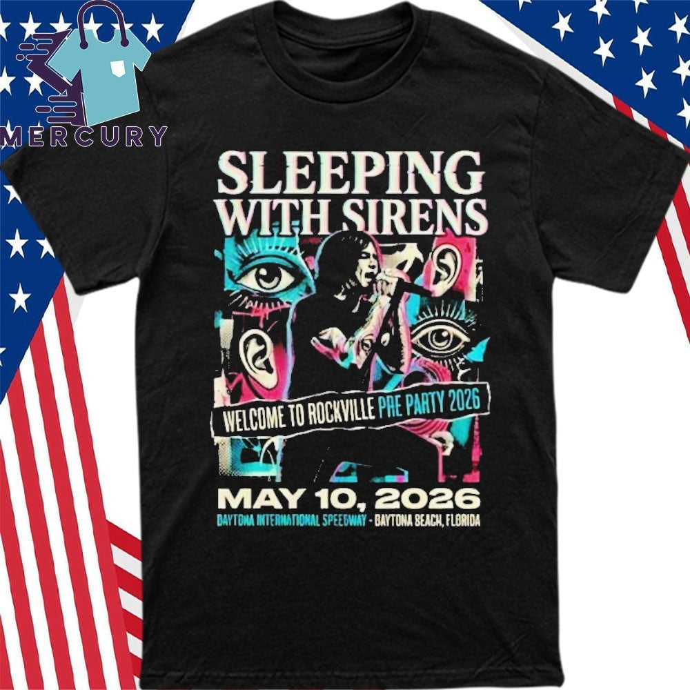 Sleeping With Sirens Welcome to Rockville Pre Party 2026 Show On May 10 2026 At Daytona International Speedway Shirt