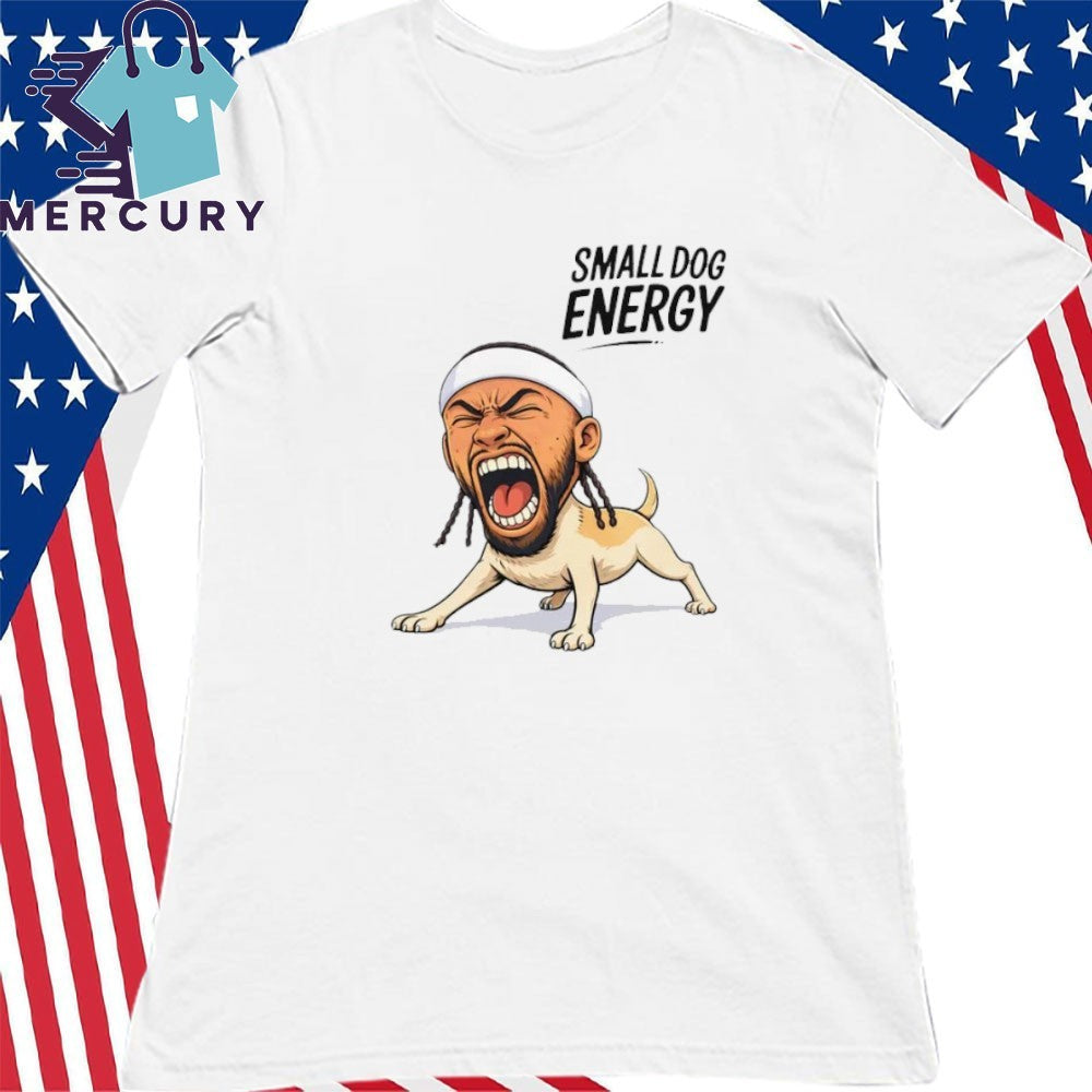 Small Dog Energy Shirt