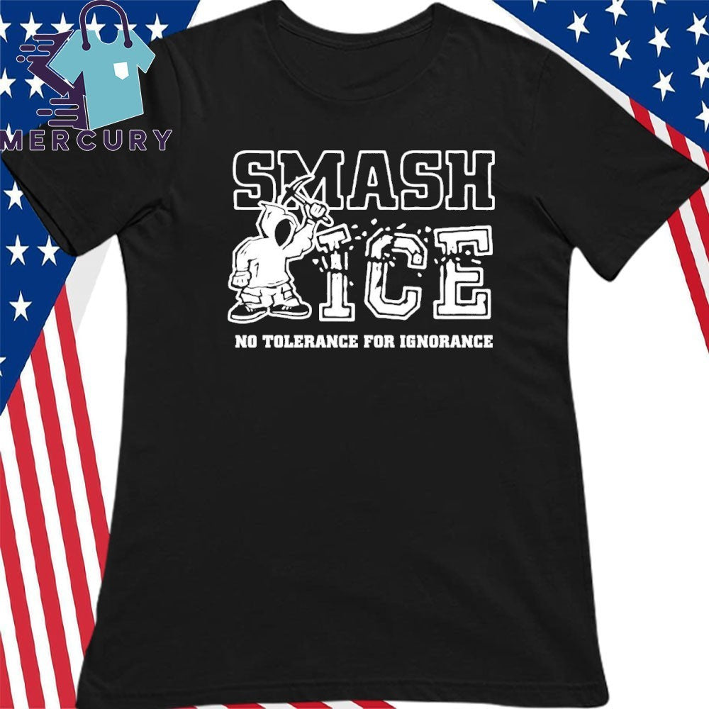 Smash Ice Benefit No Tolerance For Ignorance Shirt
