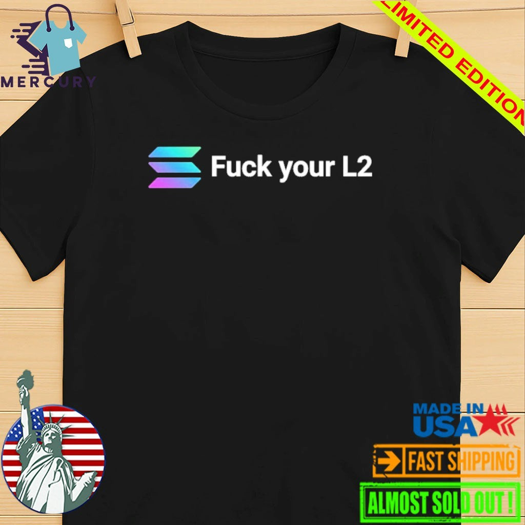 Solana Fuck Your L2 Shirt