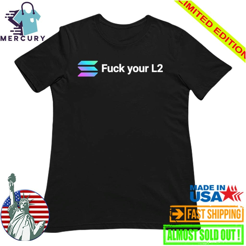 Solana Fuck Your L2 Shirt