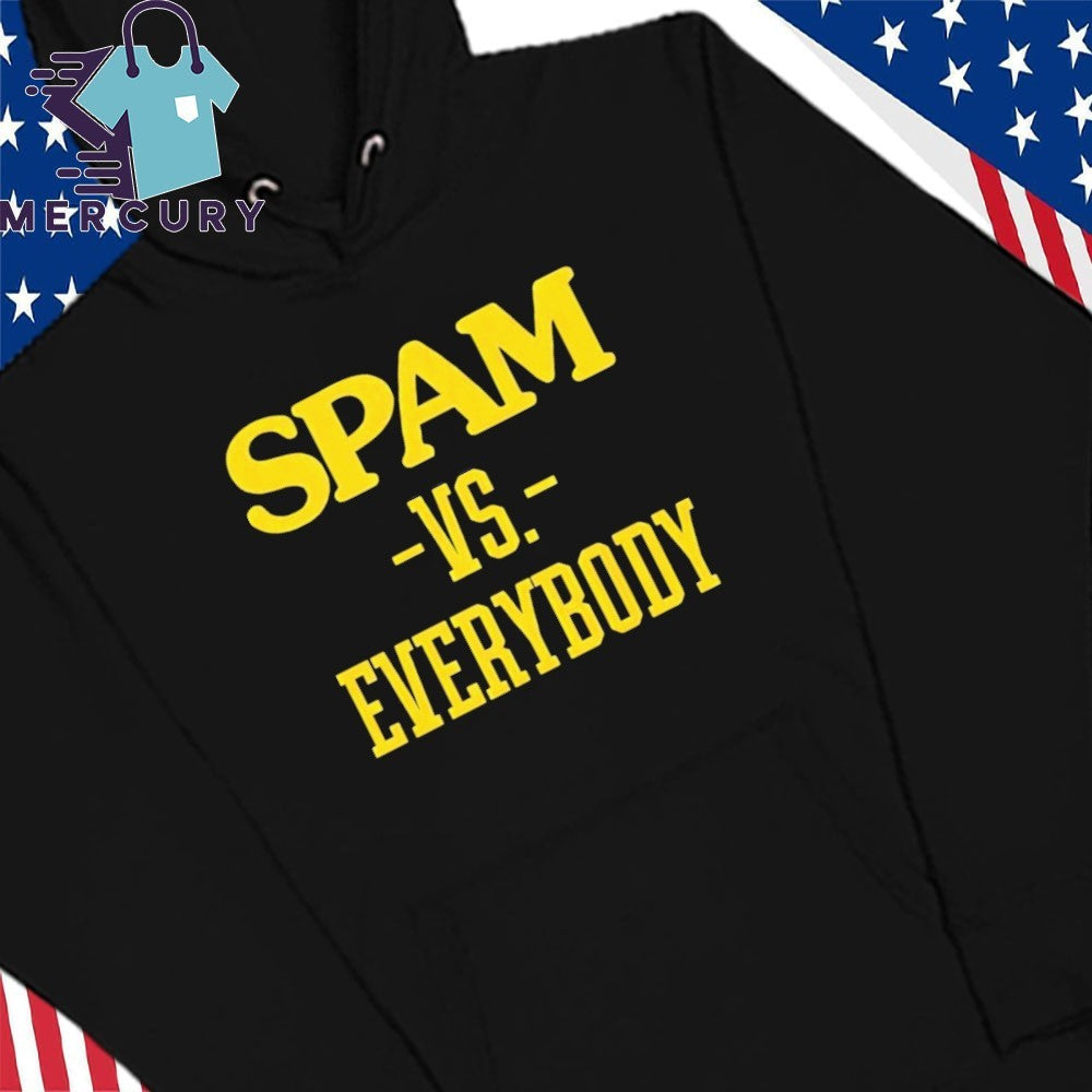 Spam VS Everybody Shirt