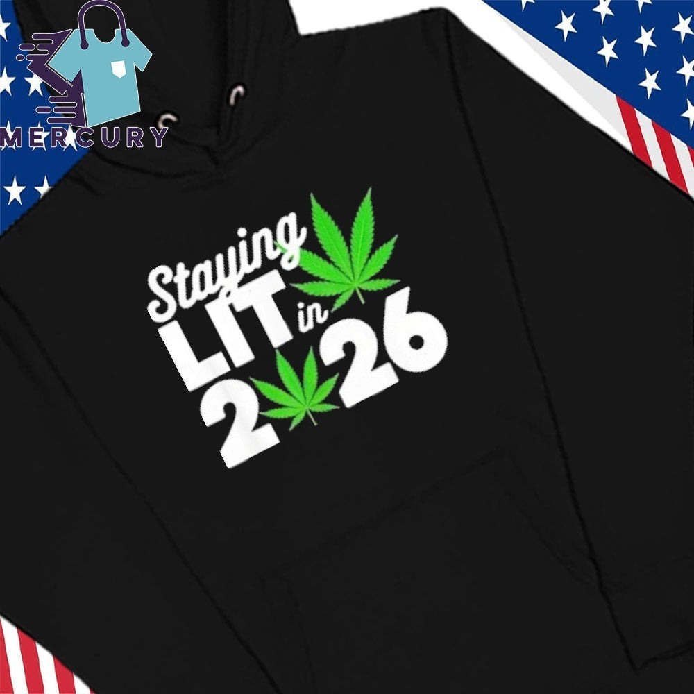 Staying Lit In 2026 High Wasted Marijuana Weed New Years Shirt