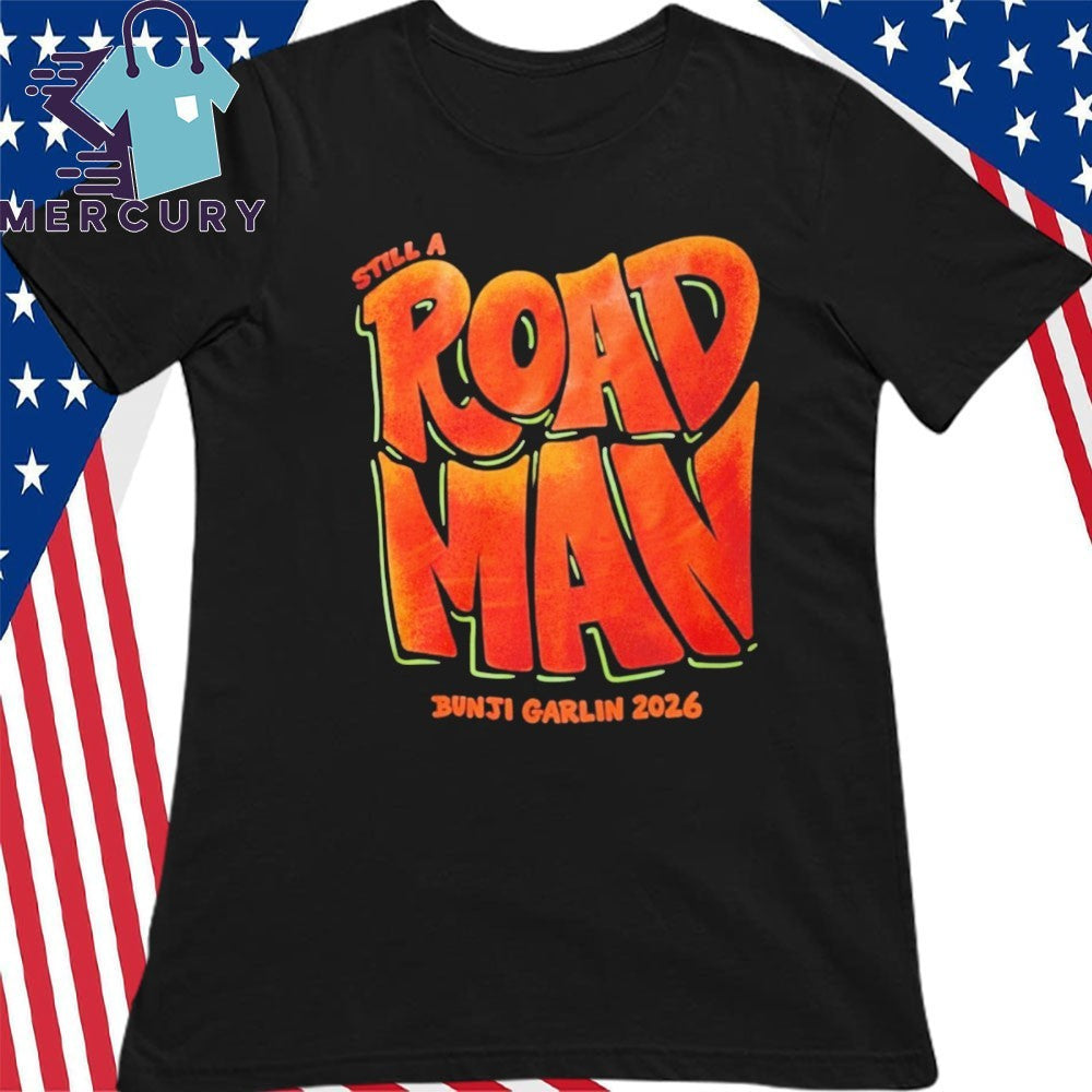 Still A Roadman Bunji Garlin 2026 Shirt
