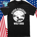 Stupid Canadian Wolf Bird Absurd Animal Humor Shirt