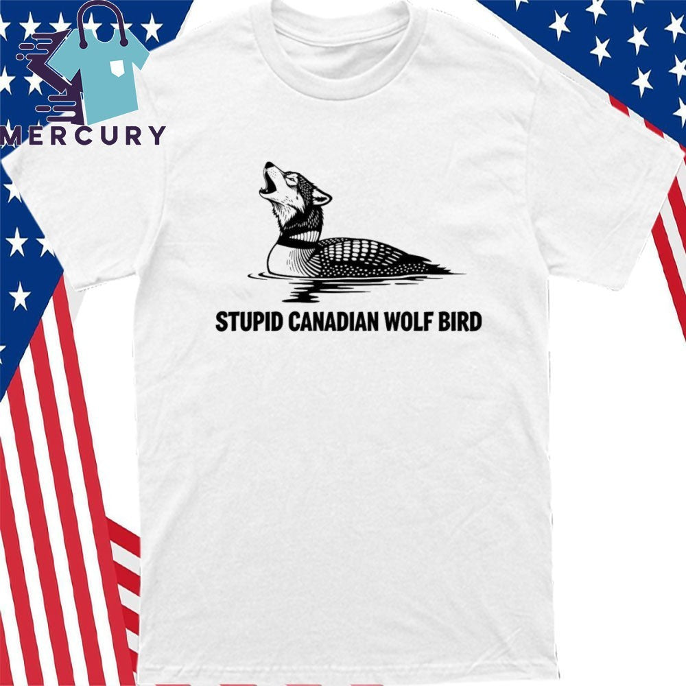 Stupid Canadian Wolf Bird Funny Hockey Humor Shirt