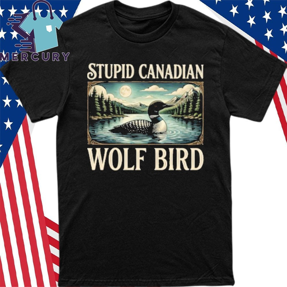 Stupid Canadian Wolf Bird vintage Loon Bird Lover hockey romance Shirt