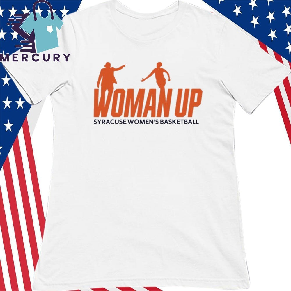 Syracuse 2026 Women’s Basketball Woman Up Shirt