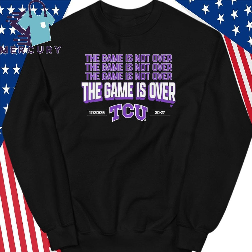 TCU The Game Is Not Over Alamo Bowl Champions 2025 Shirt