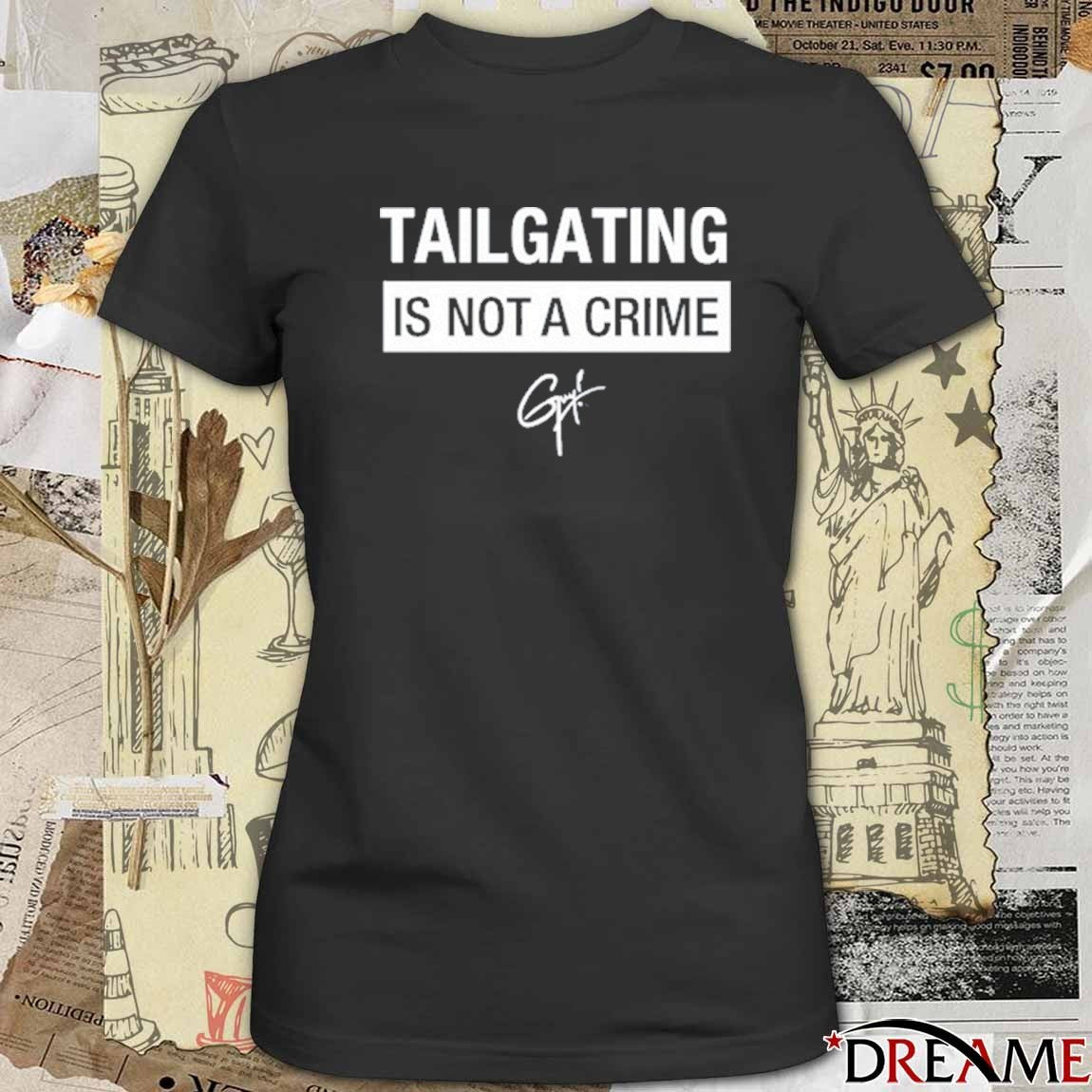 Tailgating Is Not A Crime Signature t-shirt