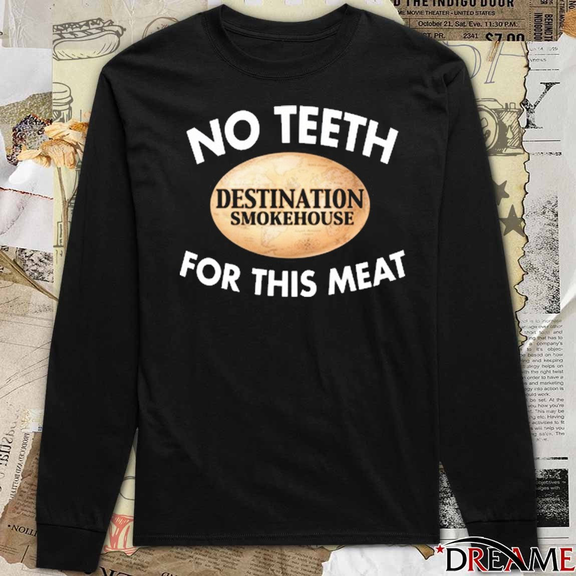 Tendernism Capital Wearing No Teeth Destination Smokehouse For This Meat 2025 t-shirt