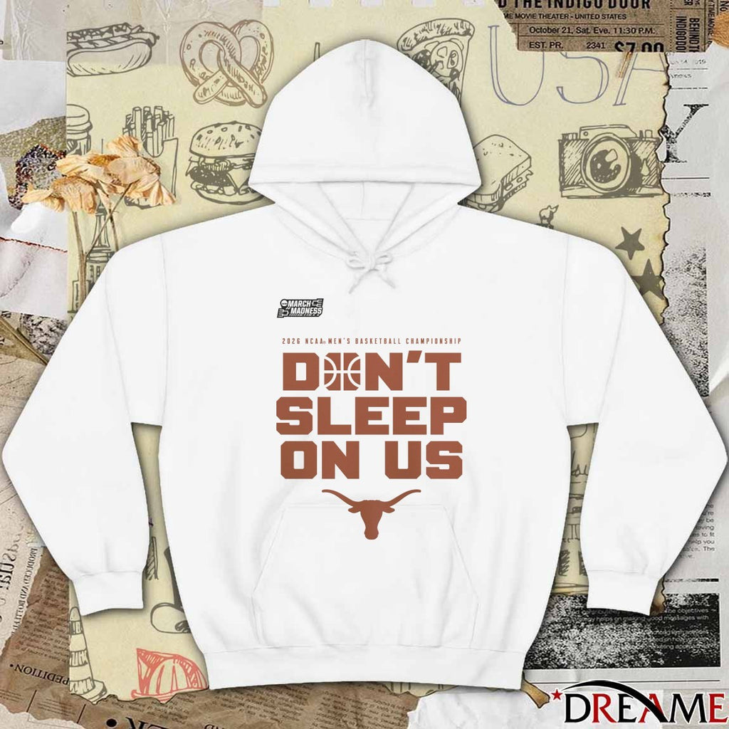 Texas Longhorns 2026 NCAA Men’s Basketball Tournament March Madness Don’t Sleep On Us t-shirt