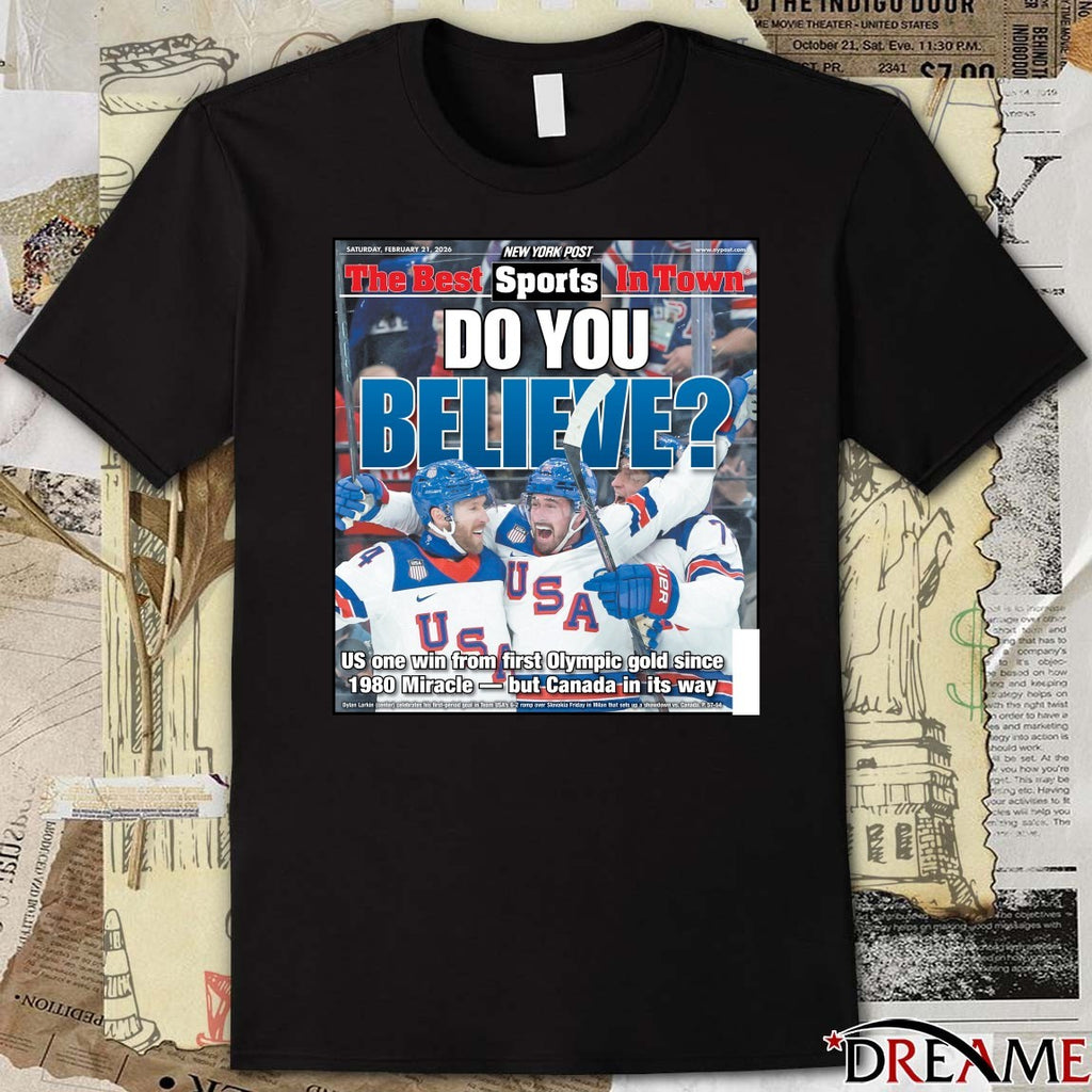 The Best In Town Do You Believe US One Win From First Olympic Gold Since 1980 Miracle But Canada In Its Way Poster t-shirt