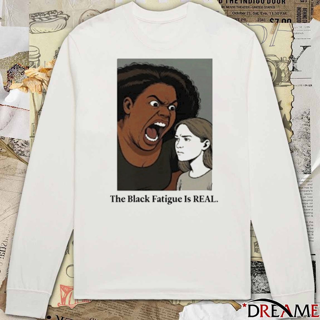 The Black Fatigue Is Real 2025 t-shirt